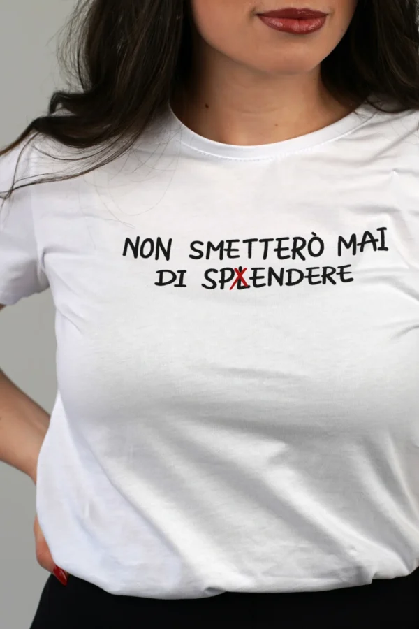 T-Shirt Non Smetterò Mai di Splendere